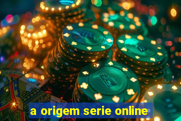 a origem serie online